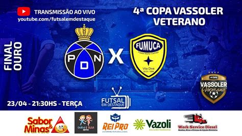 4ª COPA VASSOLER VETERANO FINAL OURO PDN X FUMUCA YouTube