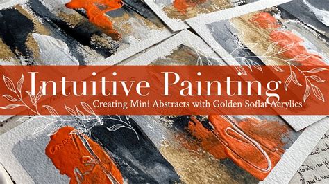 Intuitive Painting Creating Mini Abstracts With Golden Soflat Acrylics