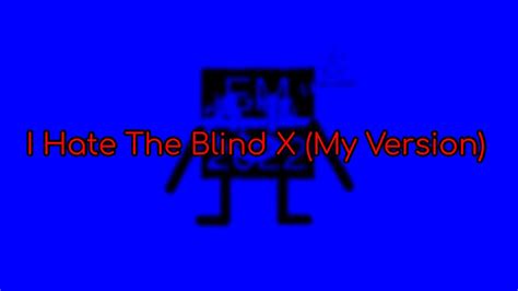 I Hate The Blind X My Version Youtube