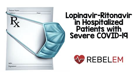 COVID19 Lopinavir-Ritonavir - REBEL EM - Emergency Medicine Blog