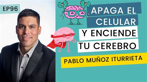 Apaga El Celular Y Enciende Tu Cerebro I Ep96 PÓdcast Extravagantemente Youtube