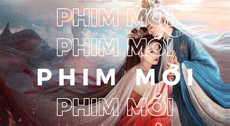 Phim Mới Phim hot Hoa Ngữ đổ bộ FPT Play