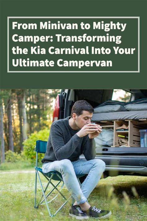 From Minivan To Mighty Camper Transforming The Kia Carnival Into Your