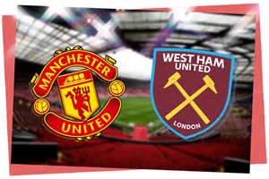 man utd  west ham  premier league result latest updates