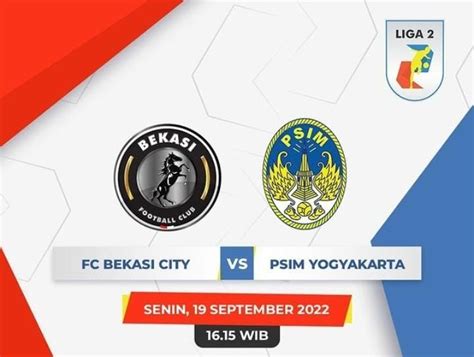 Jam Tayang Fc Bekasi City Vs Psim Yogyakarta Liga Hari Ini