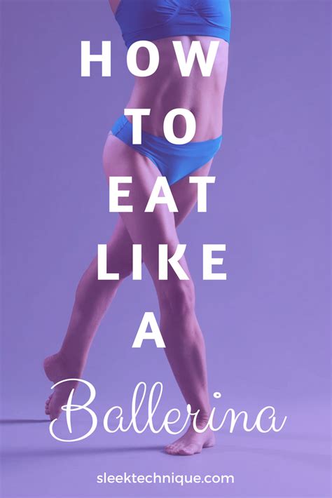 How To Eat Like A Ballerina Part 1 Sleek Technique Ballet Dancer