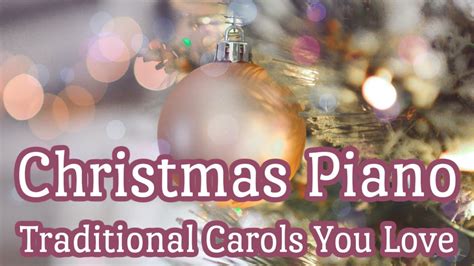 Instrumental Christmas Music Piano Covers Of Traditional Christmas Songs For Relaxing Youtube