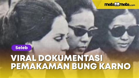 Viral Dokumentasi Pemakaman Bung Karno Paras Ayu Para Istri Terungkap