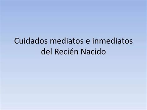 Ppt Cuidados Mediatos E Inmediatos Del Reci N Nacido Powerpoint