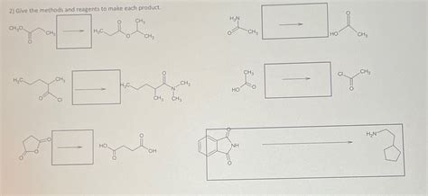 Solved Give The Methods And Reagents To Make Each Product