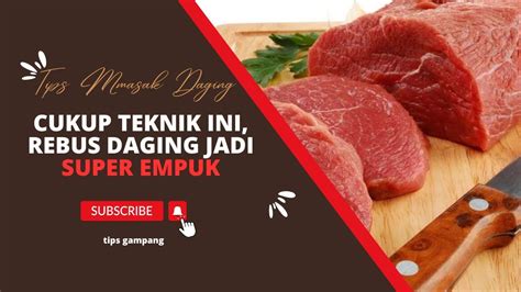 Cara Merebus Daging Biar Cepat Empuk Gampang Banget Hanya Pakai Trik