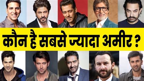 Top 10 Richest Actors Of Bollywood 2023 Top Richest Actors In India