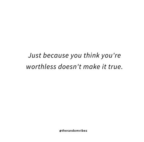 70 Feeling Worthless Quotes That You Can Relate To The Random Vibez