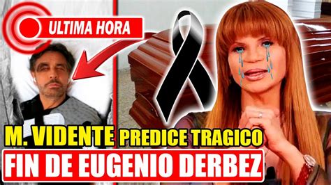 De Ultima Hora Mhoni Vidente Predice Tr Gico Final De Eugenio