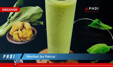 Temukan Manfaat Jus Pakcoy Yang Wajib Kamu Intip