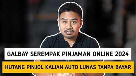 Galbay Serempak Pinjaman Online Hutang Pinjol Kalian Auto Lunas