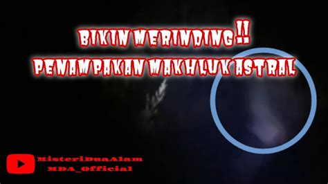 Detik Detik Kemunculan Sosok Tak Kasat Mata Misteri Dua Alam Mda