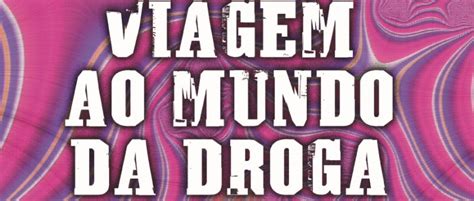 Viagem Ao Mundo Da Droga Editorial