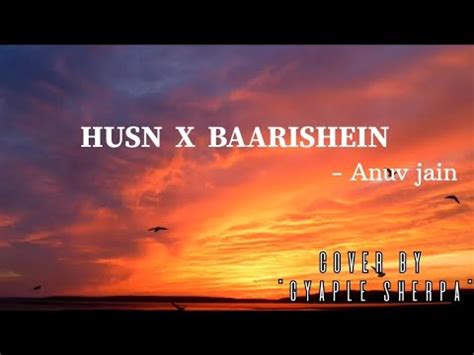 Husn X Baarishein By Anuv Jain Acoustic Mashup Lyrics Vedios