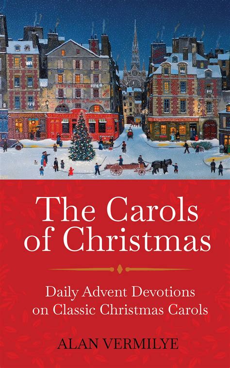 The Carols Of Christmas Daily Advent Devotions On Classic Christmas