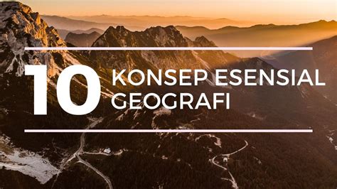 10 Konsep Esensial Geografi Materi Geografi Kelas 10 Geovolcan