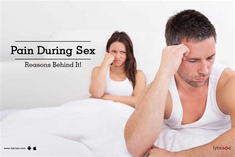 Pain During Sex Reasons Behind It By Hakim Hari Kishan Lal Clinic Lybrate