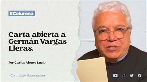 Columna Carta Abierta a Germán Vargas Lleras Por Carlos Alonso Lucio