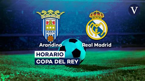 Arandina Real Madrid horario y dónde ver el partido de Copa del Rey