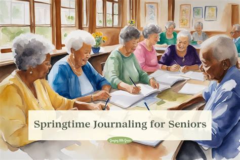 Springtime Recollections The Power Of A Journaling Habit For Seniors