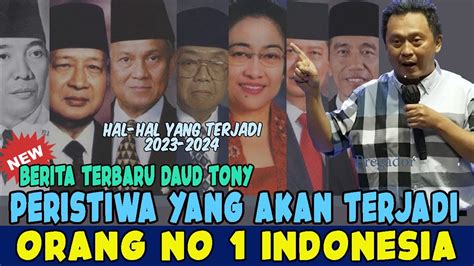 BERITA TERBARU DAUD TONY PERISTIWA YANG AKAN TERJADI DAN ORANG NO 1