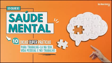 O Que É SaÚde Mental No Trabalho E Na Vida Pessoal 10 Dicas