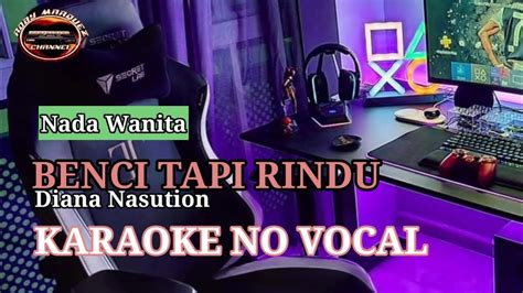 Benci Tapi Rindu Diana Nasution Karaoke Version Youtube