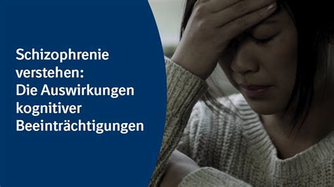 Schizophrenie verstehen Auswirkungen kognitiver Beeinträchtigungen