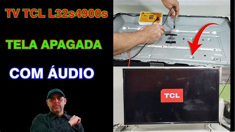 Tv Tcl L S S Udio Tela Apagada Veja Super Dicas De Conserto