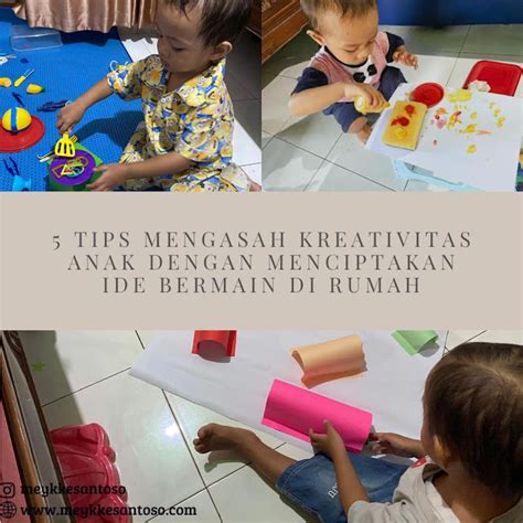 5 Tips Mengasah Kreativitas Anak Dengan Menciptakan Ide Bermain Di