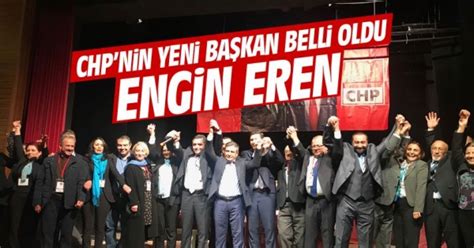 Chp Nin Yeni Il E Ba Kan Engin Eren Oldu