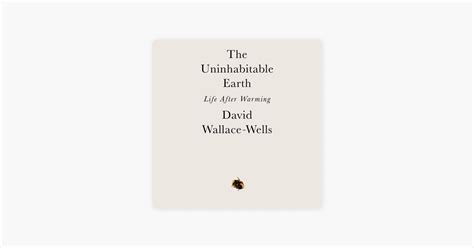 The Uninhabitable Earth Life After Warming Unabridged By David