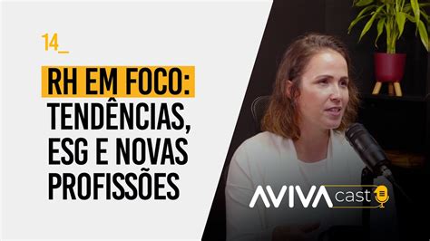 RH em Foco Tendências ESG e Novas Profissões Avivacast 14 YouTube