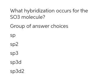 Answered: What hybridization occurs for the SO3 molecule? Group of ...