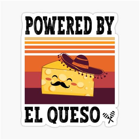 "Powered By El Queso Cute Funny Cheesy " Sticker for Sale by ...