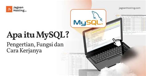 Apa Itu Mysql Pengertian Fungsi Dan Cara Kerjanya