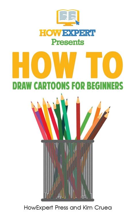 Buy How To Draw Cartoons For Beginners Your Step By Step Guide To Drawing Cartoons For