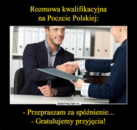 Rozmowa kwalifikacyjna na Poczcie Polskiej Przepraszam za spóźnienie