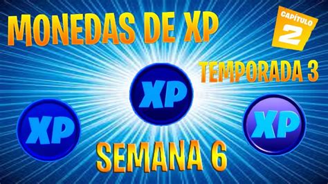 UBICACIONES DE LAS MONEDAS XP AZULES Semana 6 Fortnite YouTube