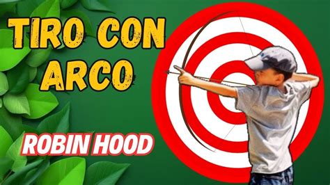 Soy Robin Hood Practicando Tiro Con Arco Youtube