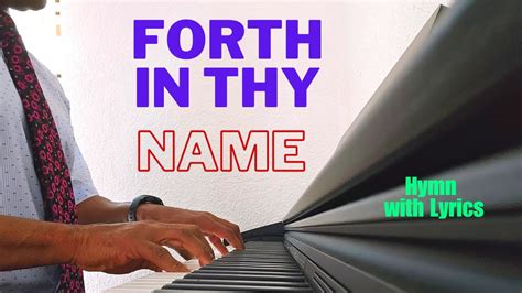 Forth In Thy Name O Lord I Go Hymn Piano Instrumental With Lyrics Youtube