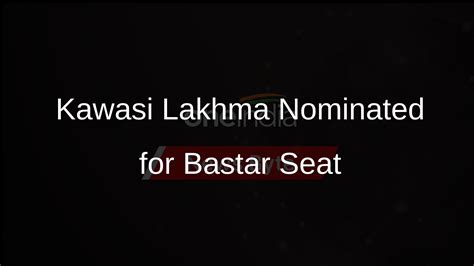 Congress Picks Kawasi Lakhma For Bastar In Upcoming Lok Sabha Polls