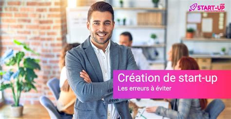 Les erreurs courantes à éviter lors du lancement d une start up