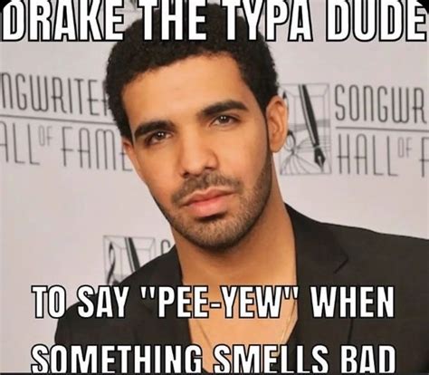 Drake The Typa Dude Drake Funny Drake Jokes Drake Meme