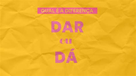 Dar ou dá qual é a diferença Portal do EV